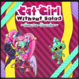 Cat Girl Without Salad